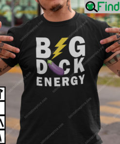 Big Dick Energy Shirt