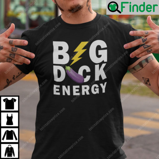 Big Dick Energy Shirt