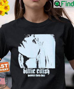 Billie Eilish Happier Than Ever T Shirt