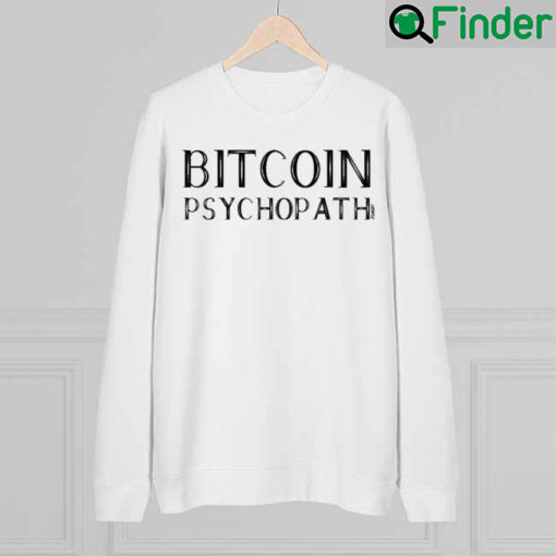 Bitcoin Psychopath Sweatshirt