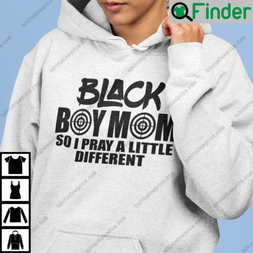 Black Boy Mom So I Pray A Little Different Hoodie Black Lives Matter Tee