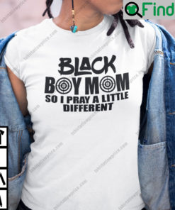 Black Boy Mom So I Pray A Little Different Shirt Black Lives Matter Tee