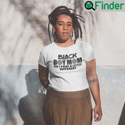 Black Boy Mom So I Pray A Little Different T Shirt Black Lives Matter Tee