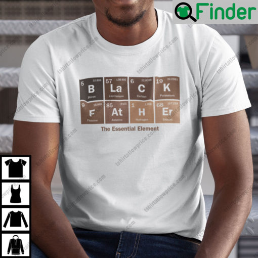 Black Father The Essential Chemical Element Shirt