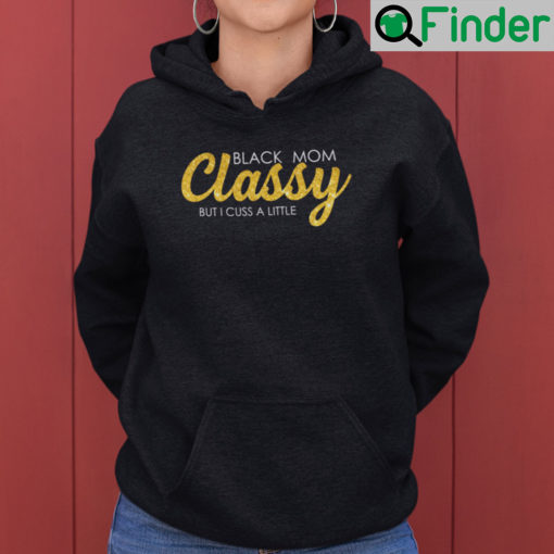 Black Mom Classy But I Cuss A Little Hoodie