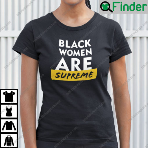 Black Women Are Supreme Shirt