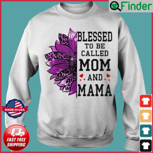 Blessed To Be Called Mom And Mama Mothers Day Sunflower Sweatshirt