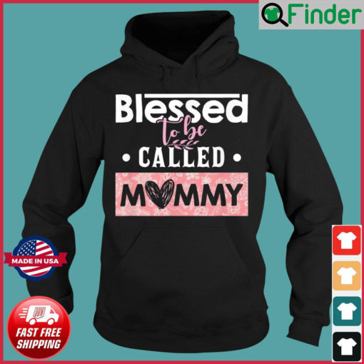 Blessed To Be Called Mommy Mothers Day Hoodie