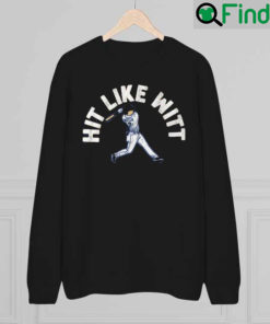 Bobby Witt Jr Hit Like Witt Sweatshirt