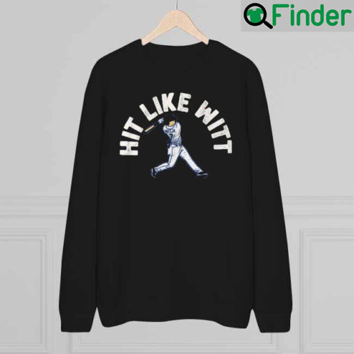 Bobby Witt Jr Hit Like Witt Sweatshirt