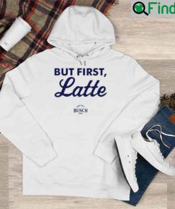 Busch But First Latte Hoodie