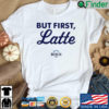 Busch Latte but first latte shirt