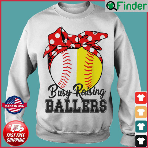 Busy Raising Ballers Softball Baseball Tee Baseball Mom Sweatshirt