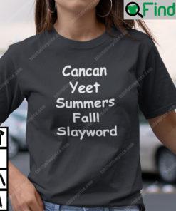 Cancan Yeet Summers Fall Slayword Shirt
