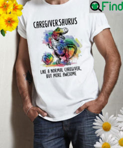 Caregivers taurus like a normal caregiver but more awesome Shirt