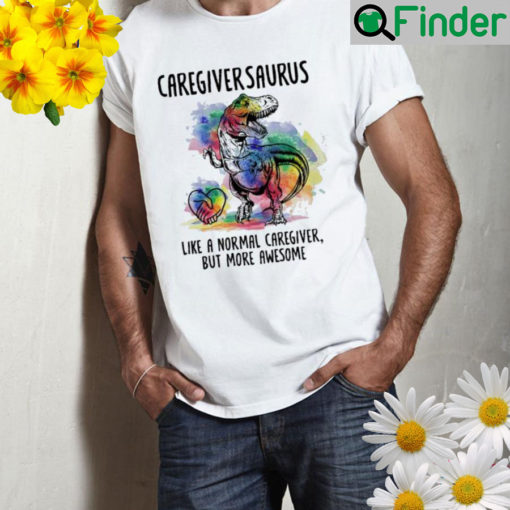 Caregivers taurus like a normal caregiver but more awesome Shirt