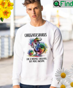 Caregivers taurus like a normal caregiver but more awesome Sweatshirt