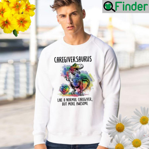 Caregivers taurus like a normal caregiver but more awesome Sweatshirt