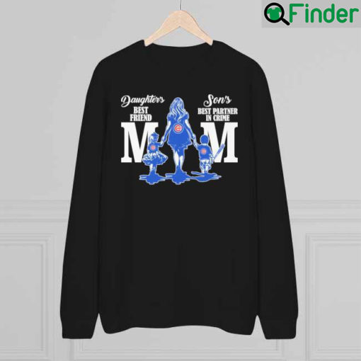 Chicago Cubs Daughters Best Friend Sos Best Partner In Crime Mom Mothers day 2022 sweatshirt