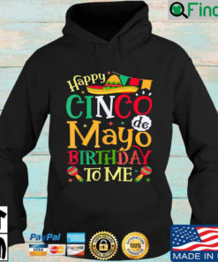 Cinco De Mayo Happy Birthday To Me Hoodie