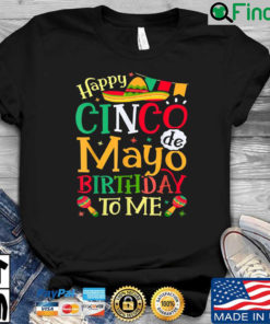 Cinco De Mayo Happy Birthday To Me Shirt