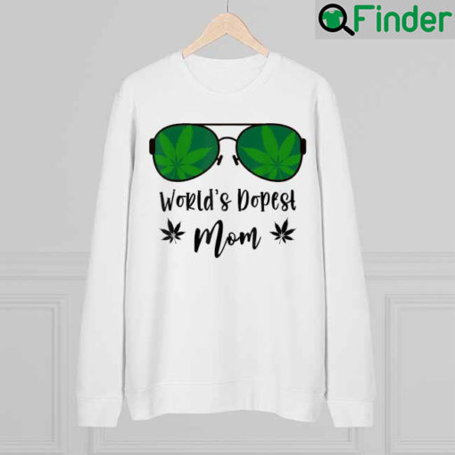 Classy Worlds Dopest Mom Sunglasses Weed Leaf Mothers Day Sweatshirt
