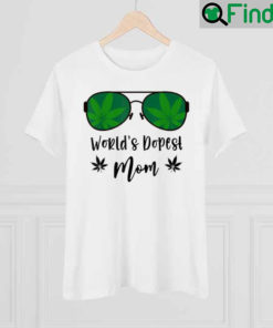 Classy Worlds Dopest Mom Sunglasses Weed Leaf Mothers Day T Shirt