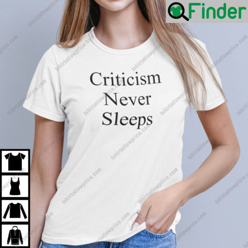 Criticism Never Sleeps Unisex Shirt