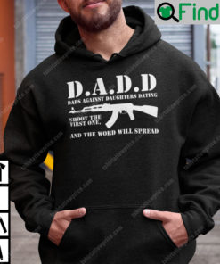 Dads Against Daughters Dating Shoot The First One And The Word Will Spread Hoodie