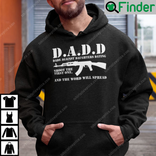 Dads Against Daughters Dating Shoot The First One And The Word Will Spread Hoodie