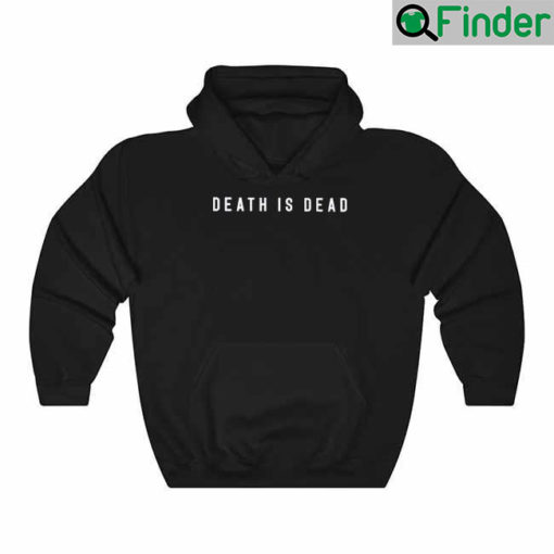 Death Is Dead Hoodie