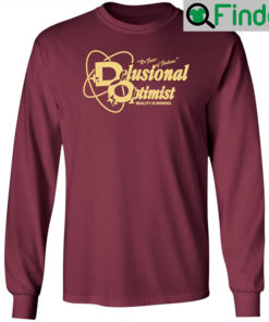 Delusional Optimist 2022 Shirt Sweatshirt