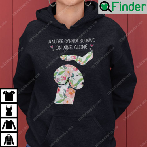 Dickhead Dog A Nurse Cannot Survive On Wine Alone Hoodie