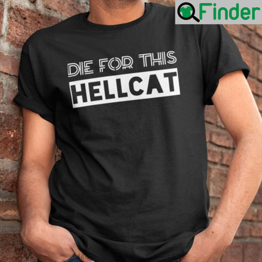 Die For This Hellcat Shirt