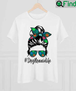Dog Nonnie Life Messy Bun Hair Mothers Love Animal T Shirt