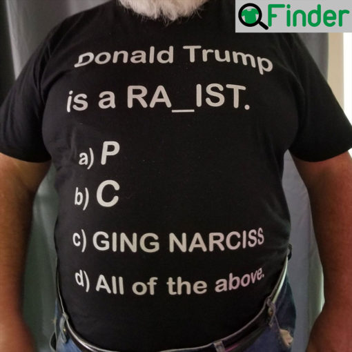 Donald Trump Is A Racist Shirt Anti Trump