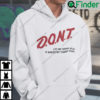 Dont Let Me Drink Milk It Makes My Tummy Hurt Hoodie