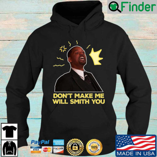 Dont make Me Will Smith you Hoodie