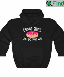 Donut Stress Just Do Your Best Teachers Testing Day Hoodie