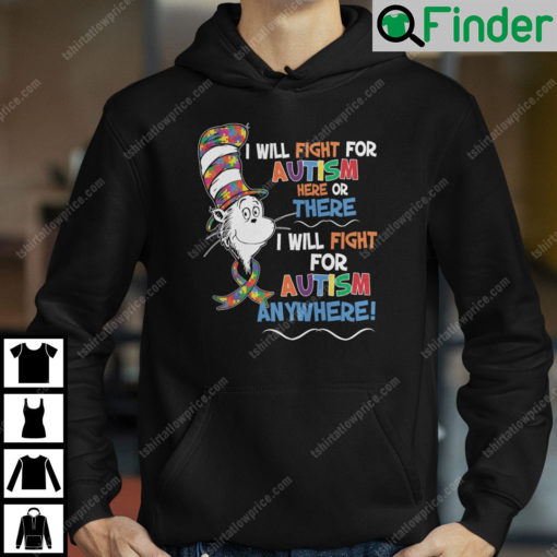 Dr Seuss I Will Fight Autism Here Or There I Will Fight For Autism Anywhere Hoodie