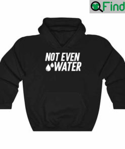 Drosepali Not Even Water Hoodie