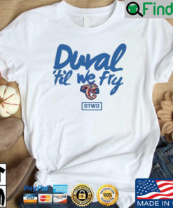 Dural Til We Fly shirt