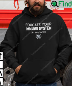 Educate Your Immune System Get Vaccinated Hoodie