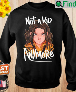 Eleven Stranger Things Not A Kid Anymore Sweatshirt