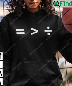 Equality Is Greater Than Division Math Equation Hoodie