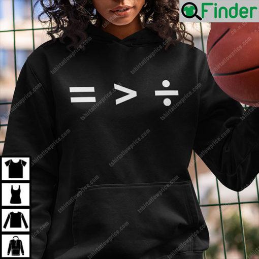 Equality Is Greater Than Division Math Equation Hoodie