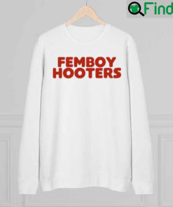 Femboy Hooters Sweatshirt