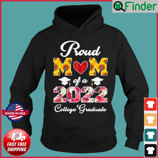 Flowers Mothers Day Proud Mom Of A 2022 College Graduate Hoodie