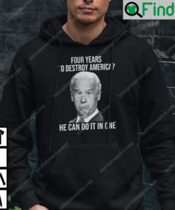 Four Years To Destroy America He Can Do It In Once Hoodie