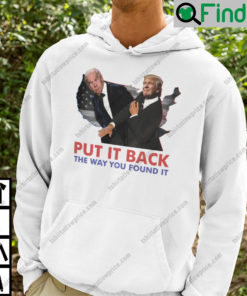 Funny Trump Slaps Biden Put It Back The Way You Found It Hoodie